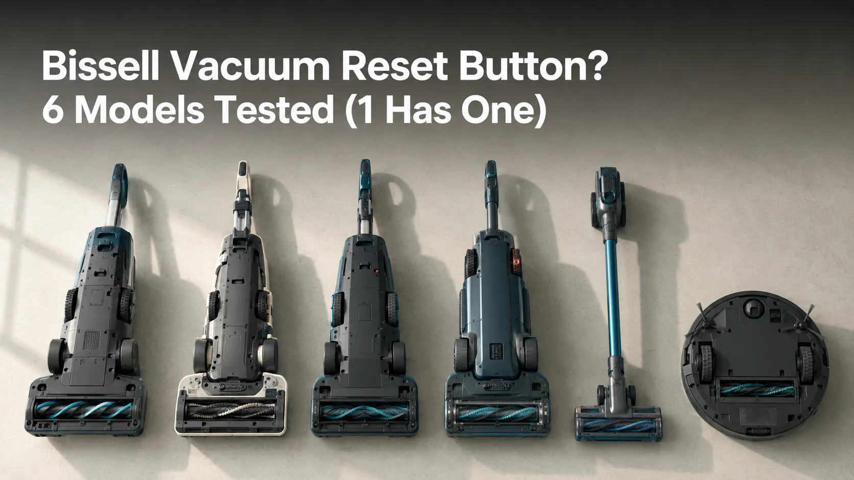 Bissell Vacuum Reset Button? 6 Models Tested (1 Has One)
