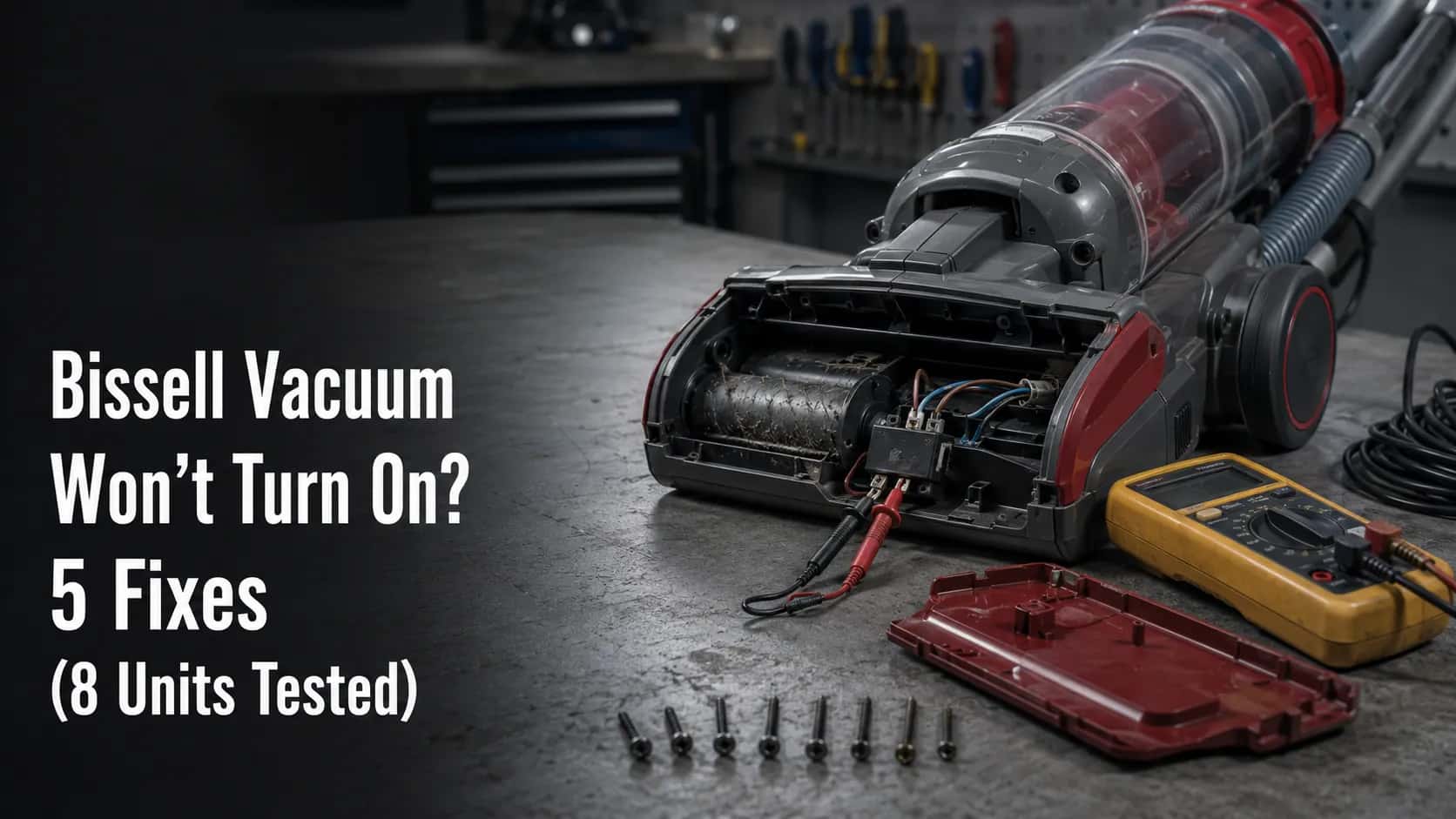 Bissell upright vacuum opened on a repair bench with a multimeter testing the power switch, beside the title “Bissell Vacuum Won’t Turn On? 5 Fixes (8 Units Tested)”.